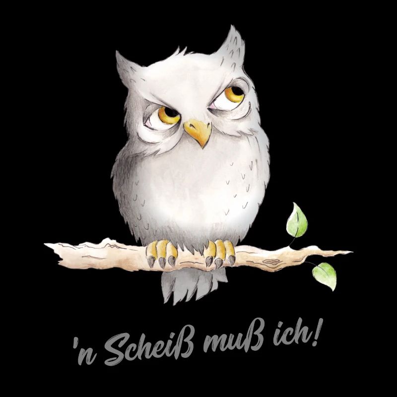 Eule - 'n Scheiß muss ich!