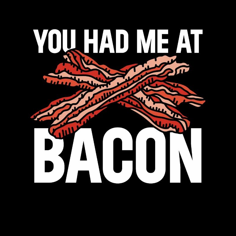 Bacon Lover You Had Me At Bacon
