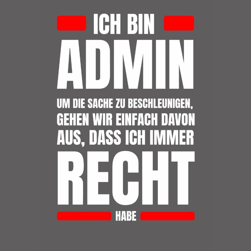Admin immer Recht Spruch IT System Administrator