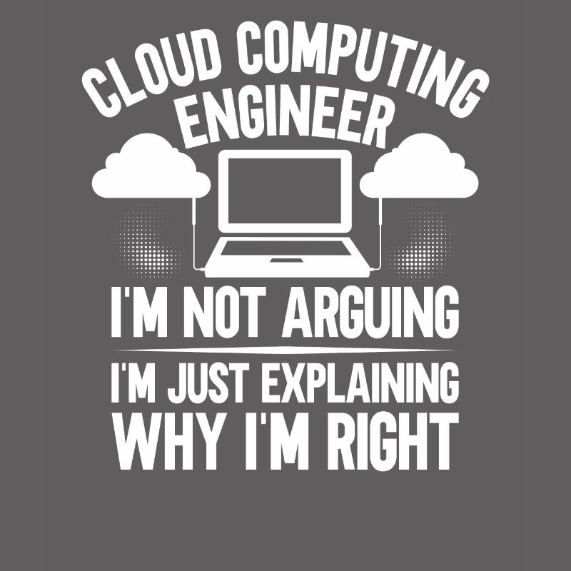 Cloud Computing Engineer - I'm Not Arguing
