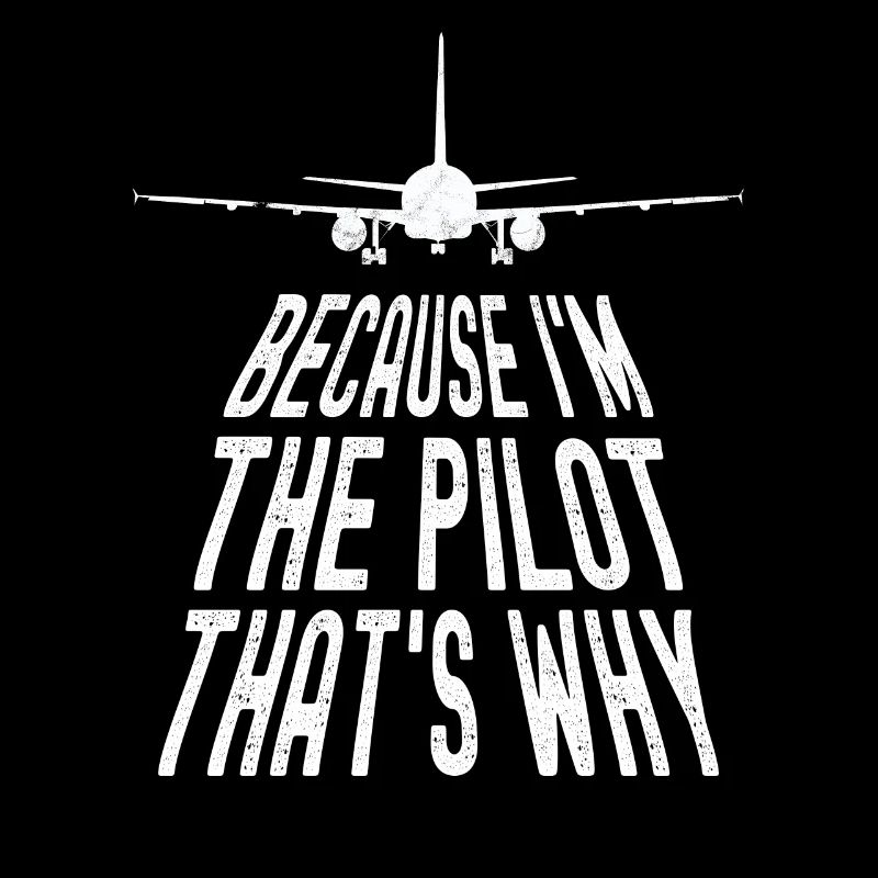 Parce que je suis le commandant de bord Pilot Flight Captain Flyer