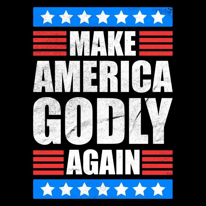 Make America Godly Again Liebe Gottes Glaube