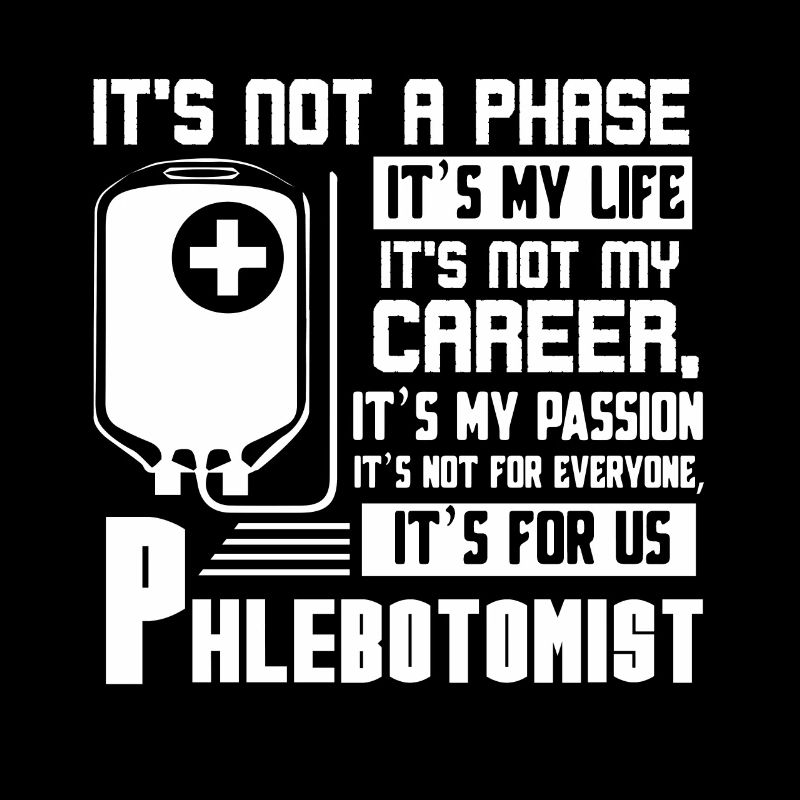 Phlebotomist Phlebotomist It's My Passion