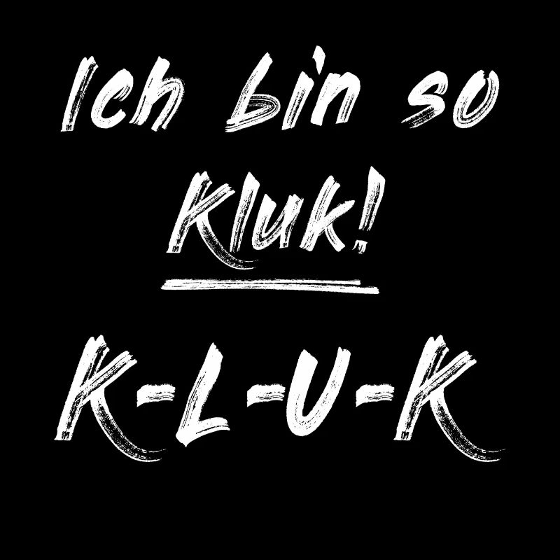 Ich bin so Kluk! K L U K