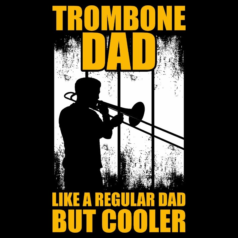 Trombone Dad Trombone Trombone Player Trombonist