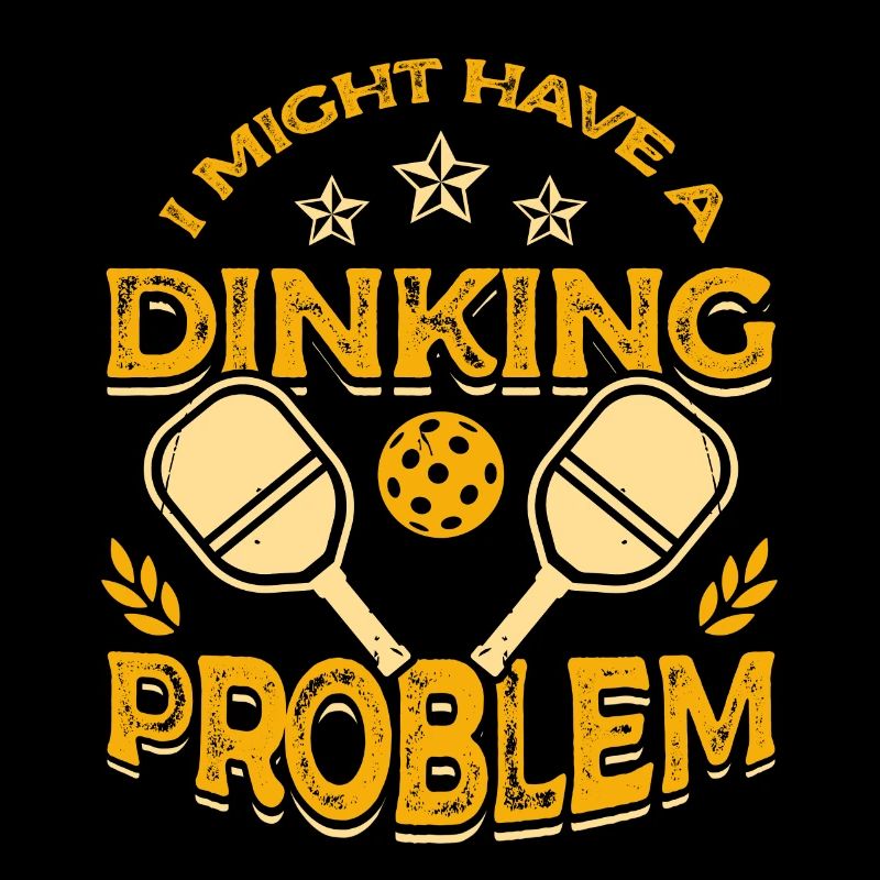 I may have a drinking problem pickleball