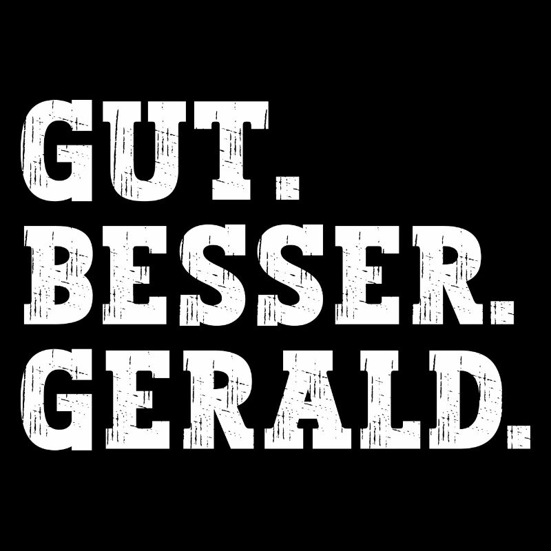 Gut Besser Gerald Lustiger Spruch Name Gerald