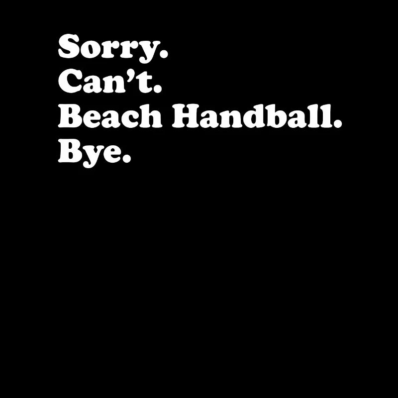 Sorry Can’t Bye - Beach Handball