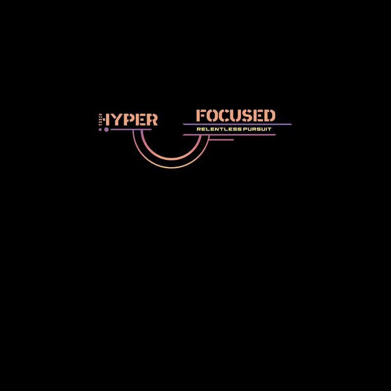 Hyper Focused, Relentless Pursuit