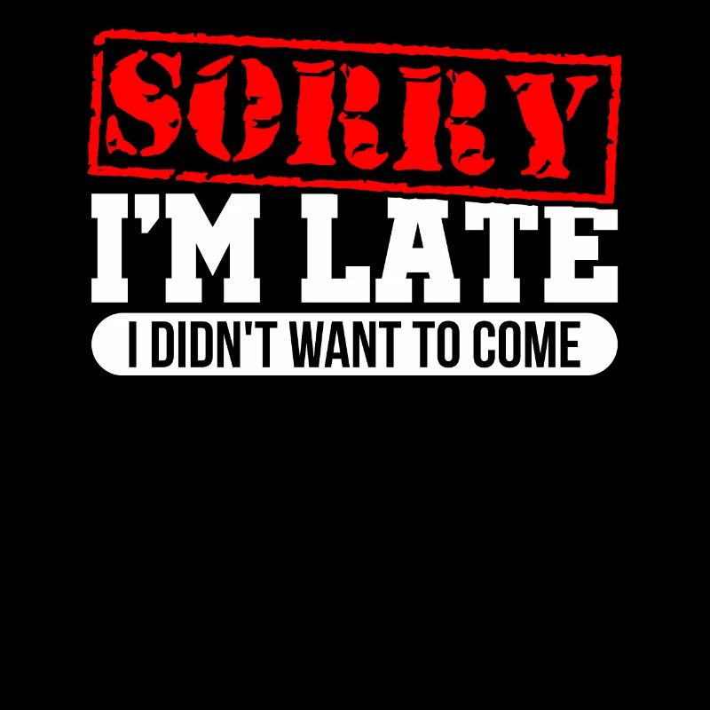 Sorry I'm Late