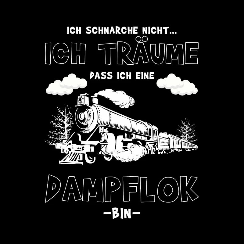 Ich schnarche nicht - Dampflok Eisenbahn