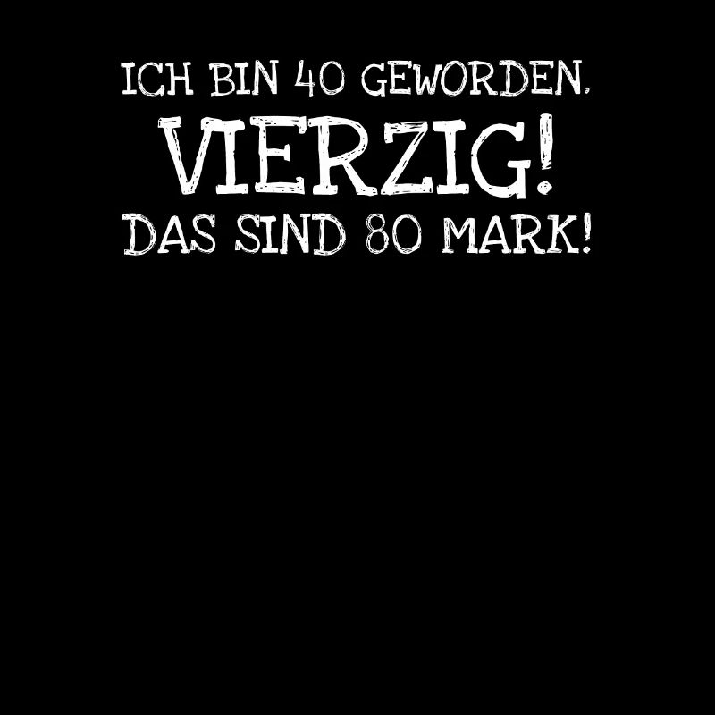 Ich Bin 40 Geworden. Vierzig! Das Sind 80 Mark!