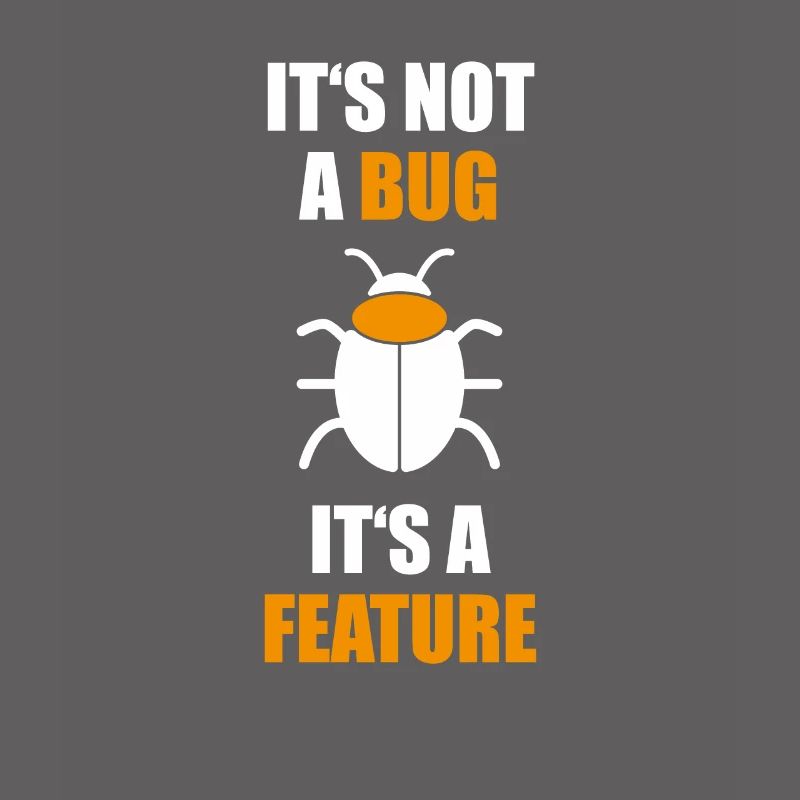 not a Bug its a feature Programmierer Coding Nerd