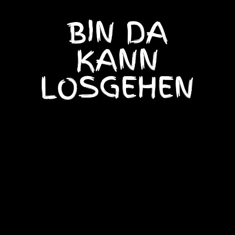 BIN DA KANN LOSGEHEN