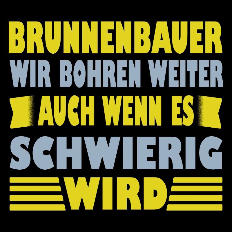 Brunnenbauer Spruch Er Wir Bohren Weiter