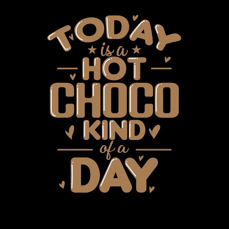 Today is a hot Choco Kind of a Day Candy