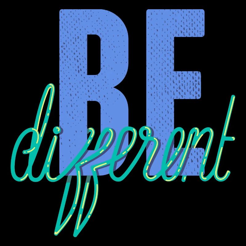 Be different- Sei anders!