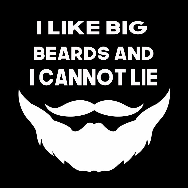 i like big beards and i cannot lie