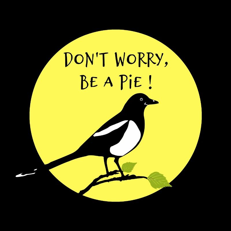 DON'T WORRY, BE A PIE !