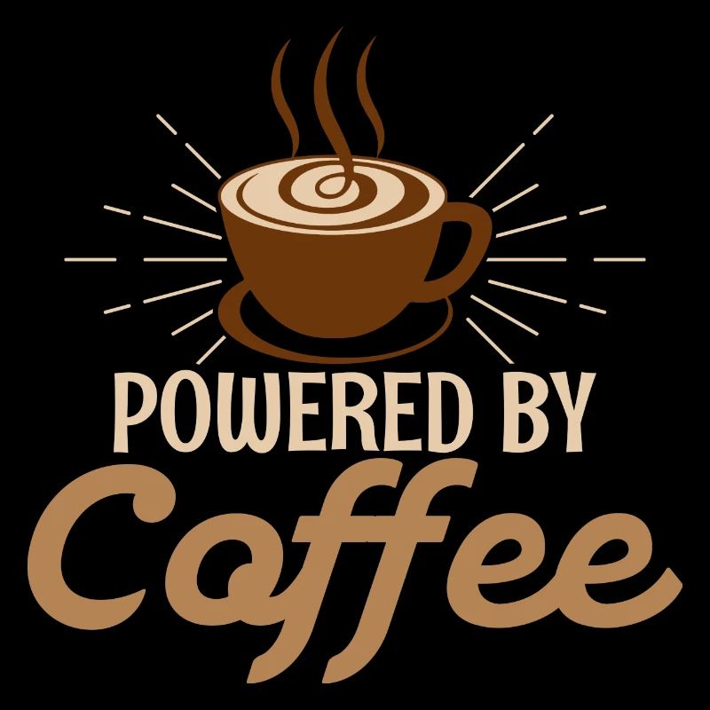 Powered By Coffee Caffeinated Morning Person