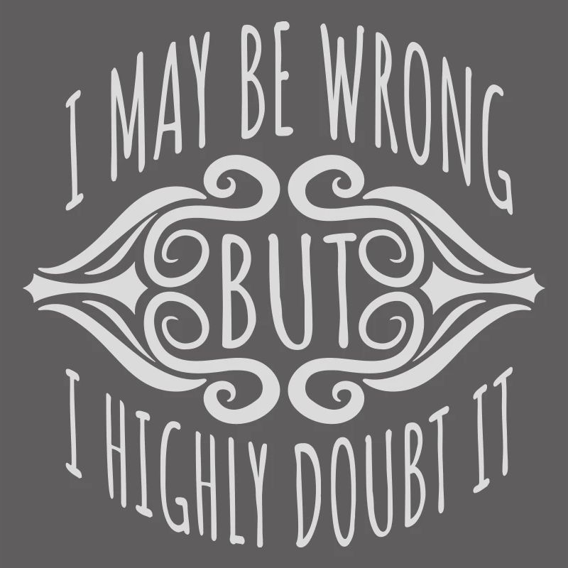 I may be wrong