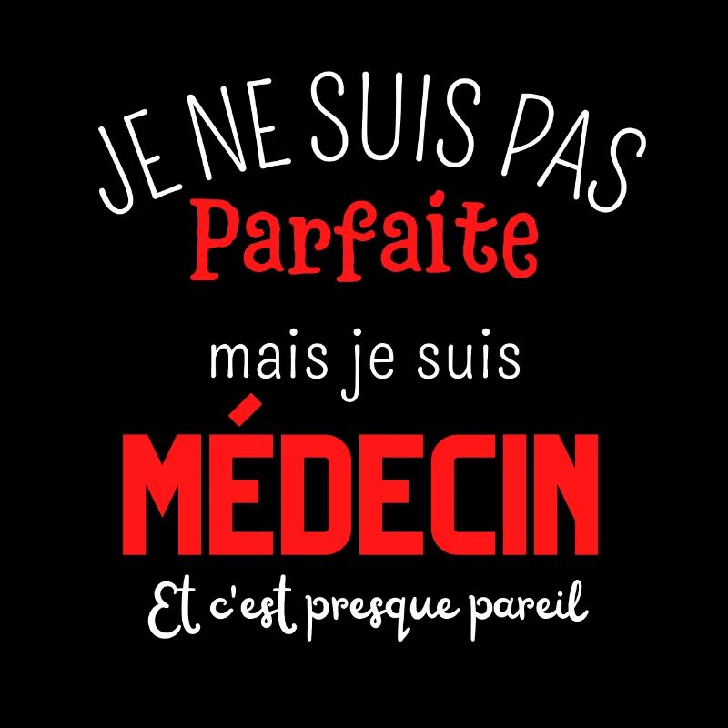 Pas parfaite mais médecin
