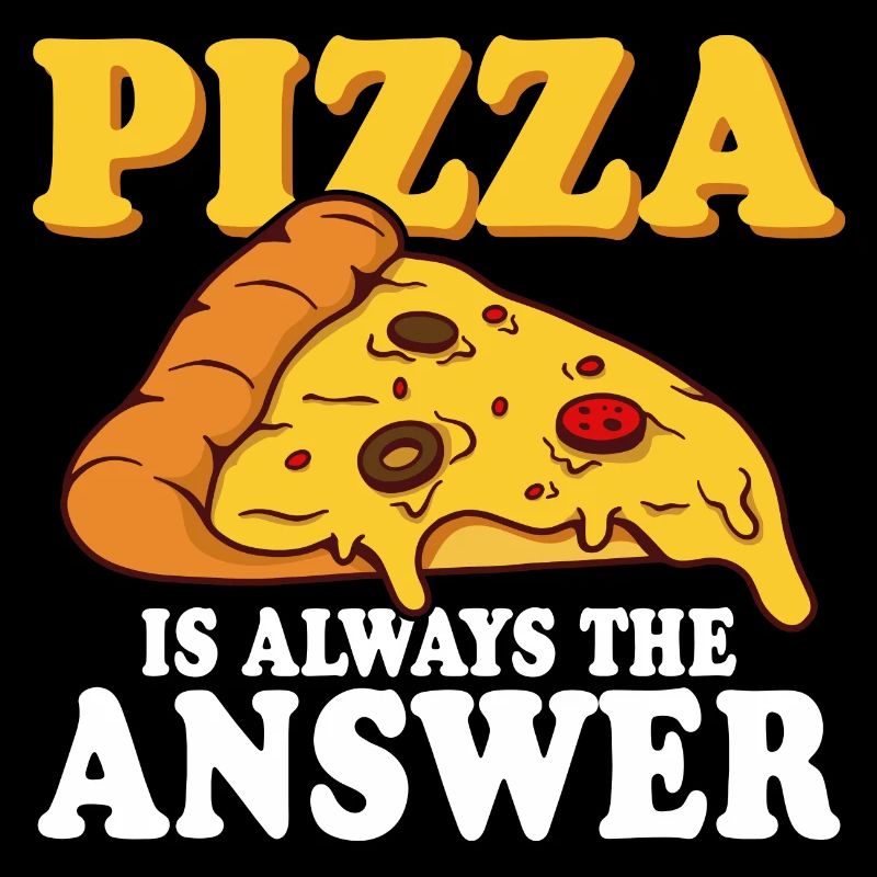 Pizza Is Always The Answer Pizza Lover Themed Part