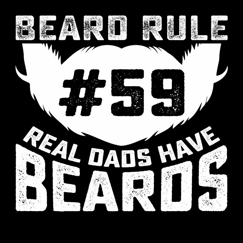 Beard Rule #59 Real Dads have Beards