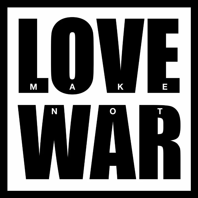 MAKE LOVE NOT WAR
