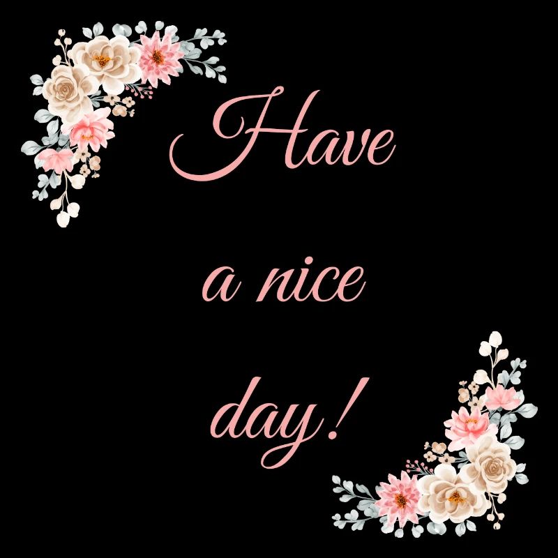 Have a nice day!