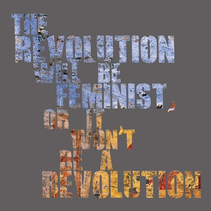 Die Revolution wird feministisch sein, oder wird sie es nicht sein