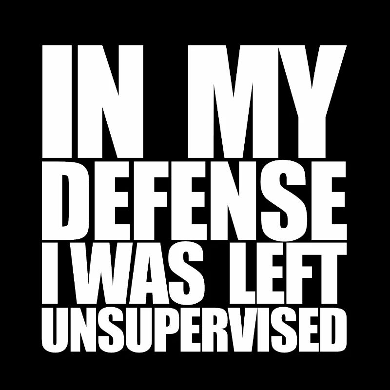 I Was Left Unsupervised