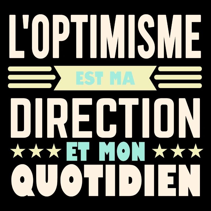 L'optimisme est ma direction et mon quotidien