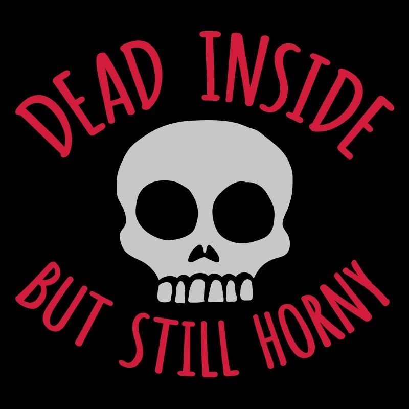 dead inside but horny