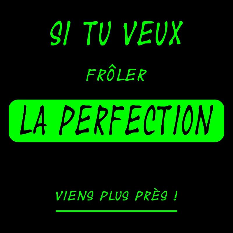 Si tu veux frôler la perfection... version flashy