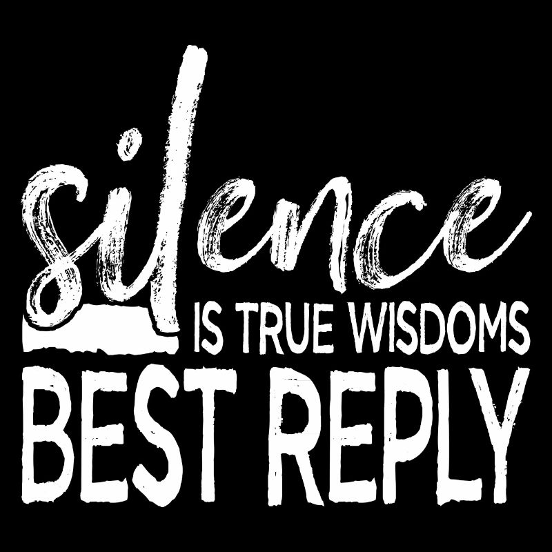 Silence is True Wisdoms Best Reply