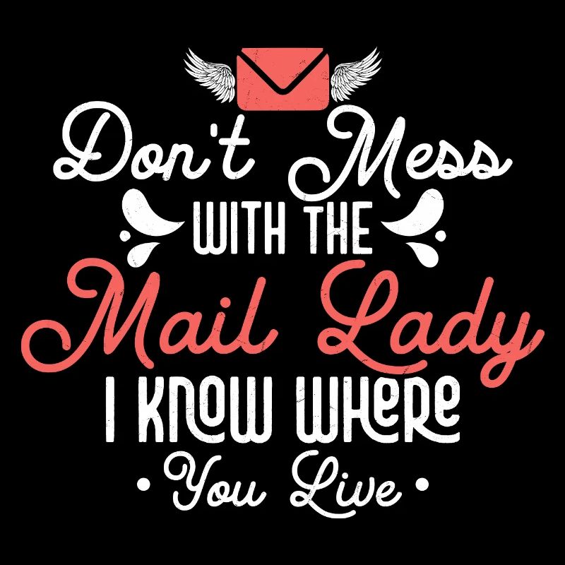 Don't Mess With The Mail Lady Mail Postal Worker