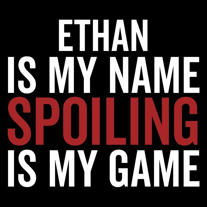 Ethan est mon nom Spoiling est mon jeu