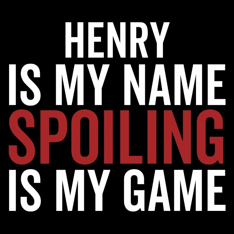 Henry est mon nom Spoiling est mon jeu