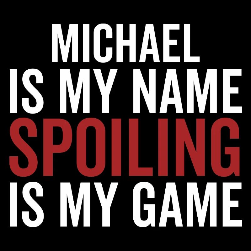 Michael is My Name Spoiling is My Game