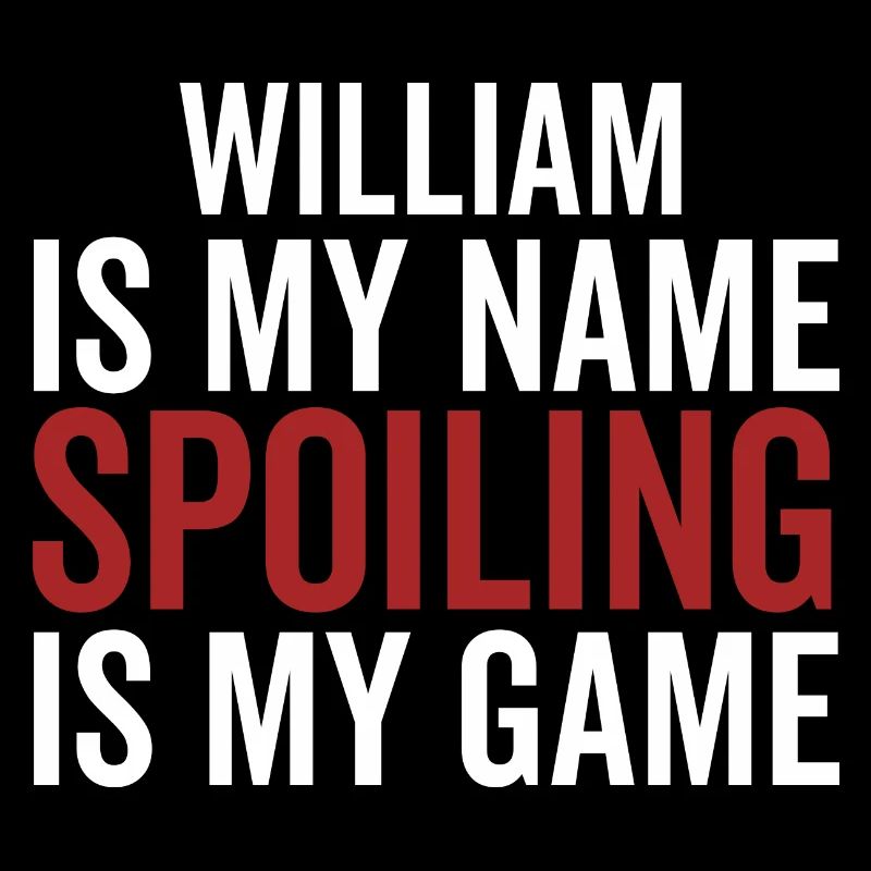William is My Name Spoiling is My Game