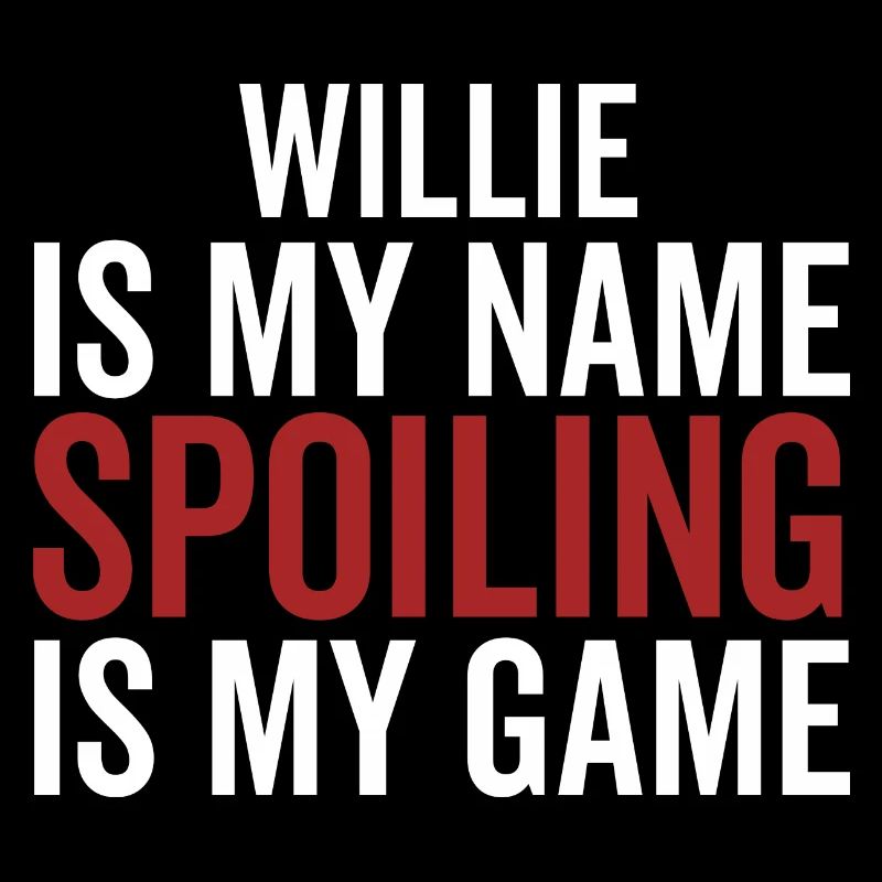 Willie is My Name Spoiling is My Game