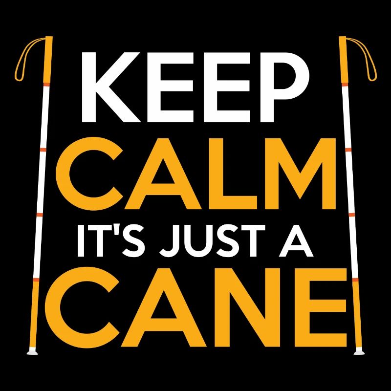 Keep Calm It's Just A Cane Blindness Braille