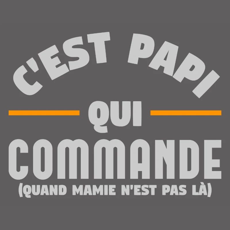 c'est papi qui commande quand mamie est pas la