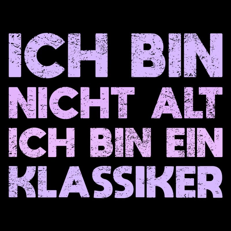 Ich Bin Nicht Alt, Ich Bin Ein Klassiker