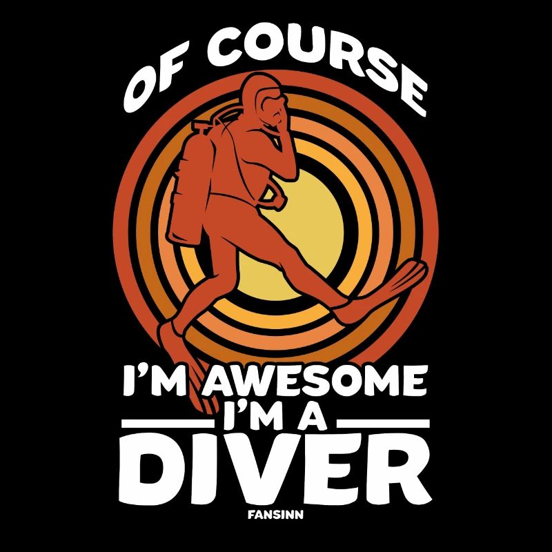 Of Course I'm Awesome I'm A Diver