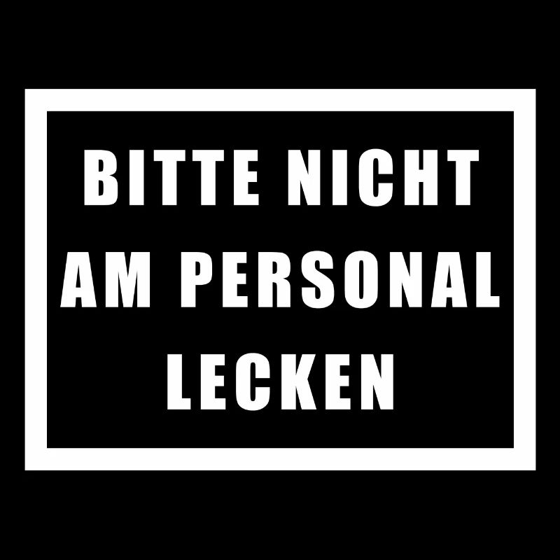 BITTE NICHT AM PERSONAL LECKEN