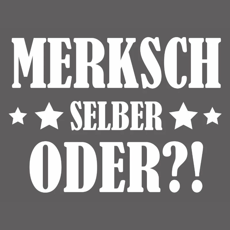merksch selber oder