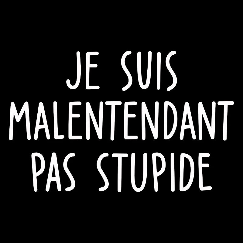 je suis malentendant pas stupide