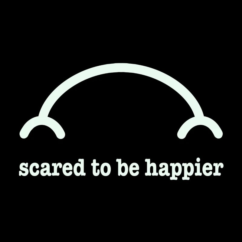 Scared to be happier